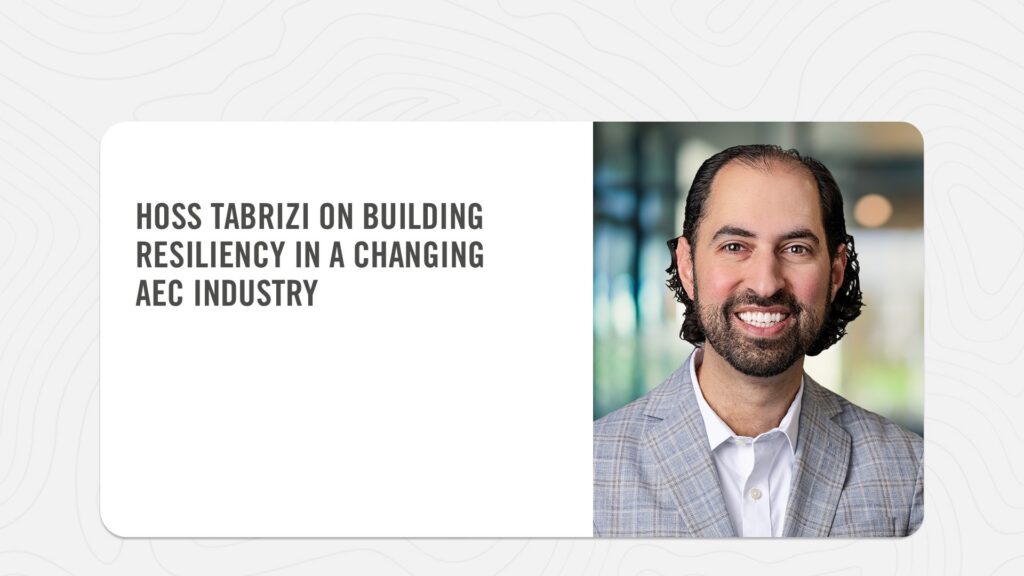 Hoss Tabrizi on Building Resiliency in a Changing AEC Industry